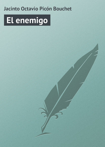 Книга Jacinto Picón Octavio, Jacinto Octavio Picón Bouchet El enemigo