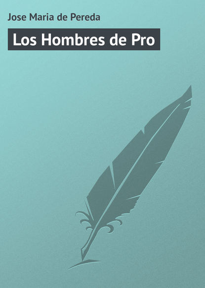 Книга Хосе Мария де Переда Los Hombres de Pro