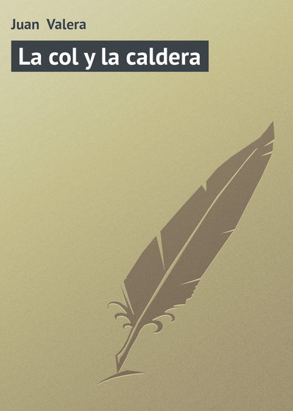 Книга Juan Valera La col y la caldera