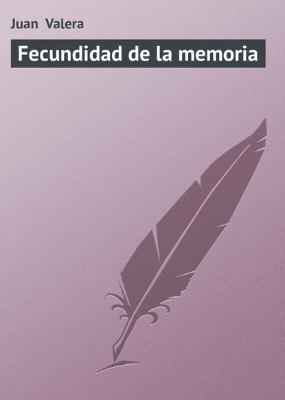 Книга Juan Valera Fecundidad de la memoria