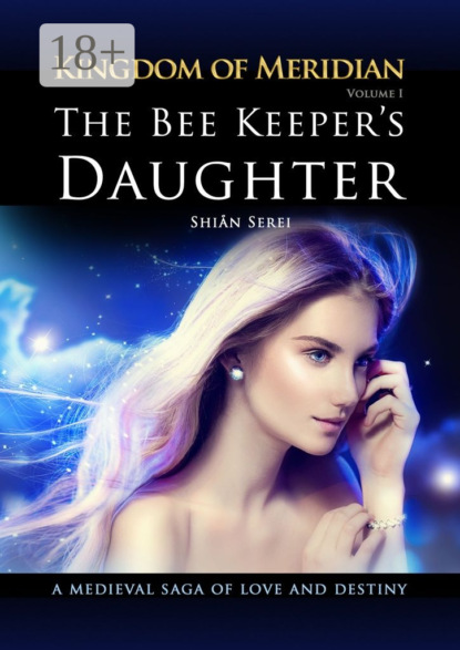 Книга Shian Serei The Bee Keeper's Daughter. Kingdom of Meridian. Vol 1.