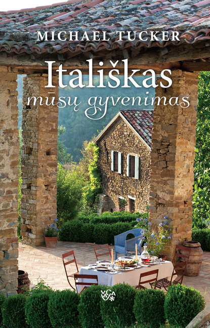 Книга Michael Tucker, Rita Bakanienė Itališkas mūsų gyvenimas