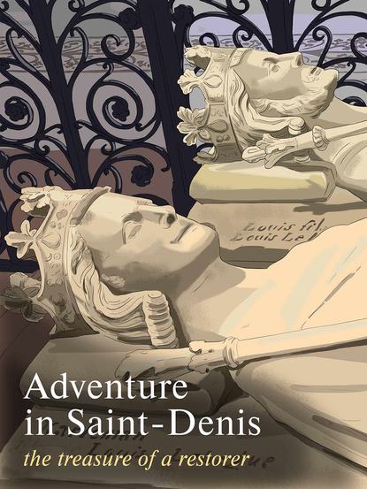 Книга  Adventure in Saint-Denis. The Treasure of a Restorer. Part 2