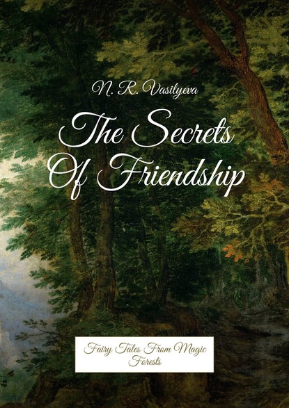 Книга N. R. Vasilyeva The Secrets Of Friendship. Fairy Tales From Magic Forests