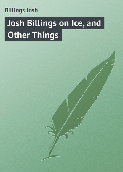 Книга Josh Billings, Billings Josh Josh Billings on Ice, and Other Things