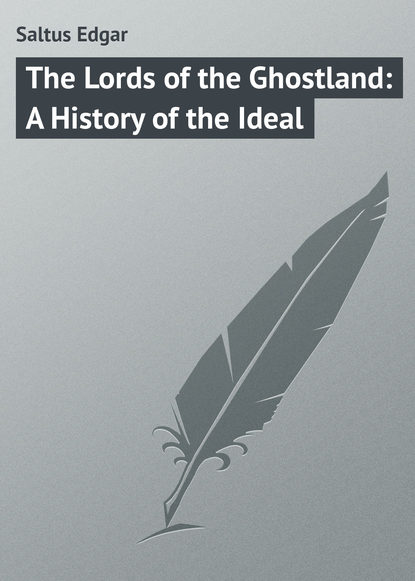 Книга Edgar Saltus, Saltus Edgar The Lords of the Ghostland: A History of the Ideal