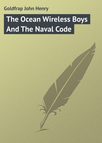 Книга John Goldfrap, Goldfrap John Henry The Ocean Wireless Boys And The Naval Code