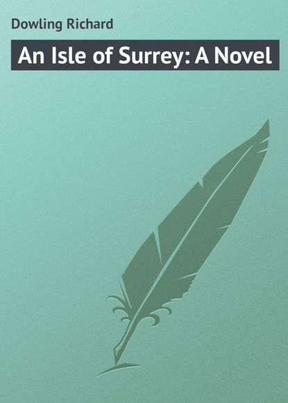 Книга Dowling Richard, Richard Dowling An Isle of Surrey: A Novel