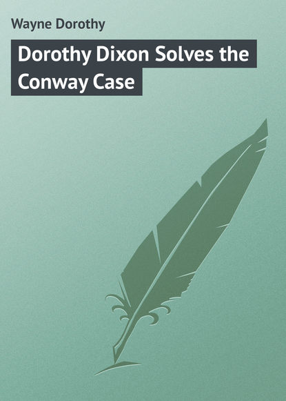 Книга Dorothy Wayne, Wayne Dorothy Dorothy Dixon Solves the Conway Case
