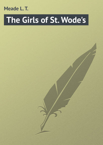 Книга L. Meade, Meade L. T. The Girls of St. Wode's