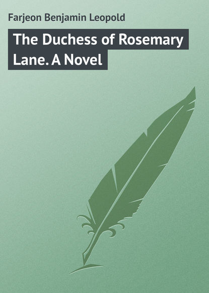 Книга Farjeon Benjamin Leopold, Benjamin Farjeon The Duchess of Rosemary Lane. A Novel