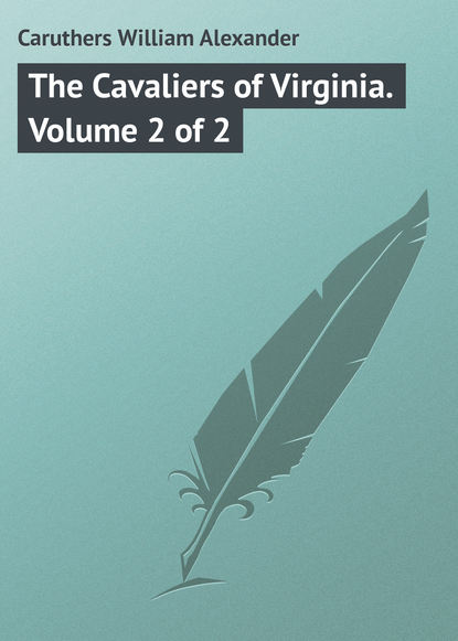 Книга William Caruthers, Caruthers William Alexander The Cavaliers of Virginia. Volume 2 of 2