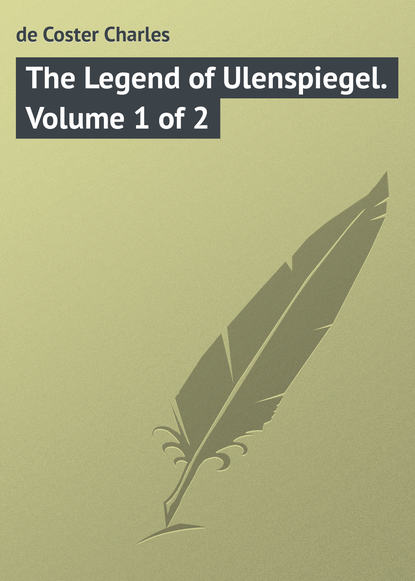 Книга De Coster Charles, Charles de Coster, F. Atkinson, John Lepper The Legend of Ulenspiegel. Volume 1 of 2
