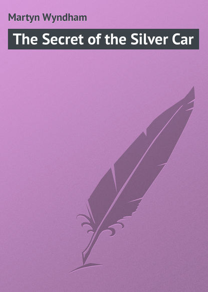 Книга Wyndham Martyn, Martyn Wyndham The Secret of the Silver Car