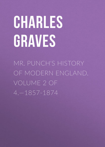 Книга Charles Graves, Graves Charles Larcom Mr. Punch's History of Modern England. Volume 2 of 4.—1857-1874