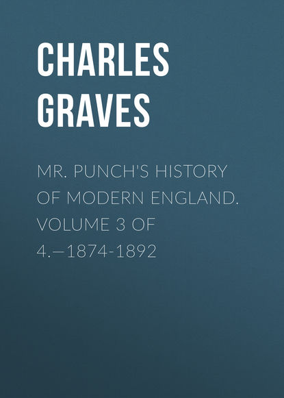 Книга Charles Graves, Graves Charles Larcom Mr. Punch's History of Modern England. Volume 3 of 4.—1874-1892