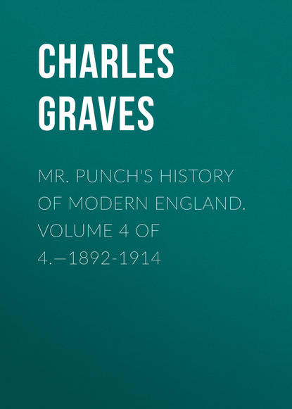 Книга Charles Graves, Graves Charles Larcom Mr. Punch's History of Modern England. Volume 4 of 4.—1892-1914