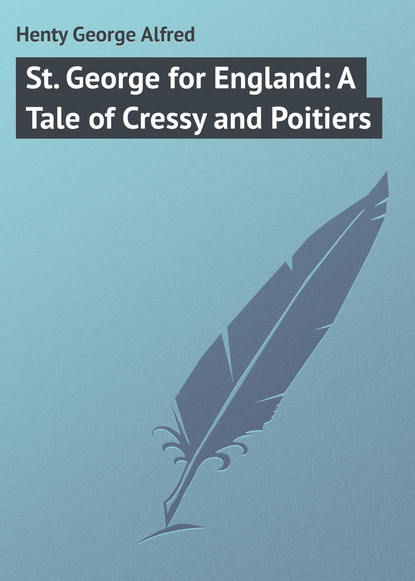 Книга George Henty, Henty George Alfred St. George for England: A Tale of Cressy and Poitiers