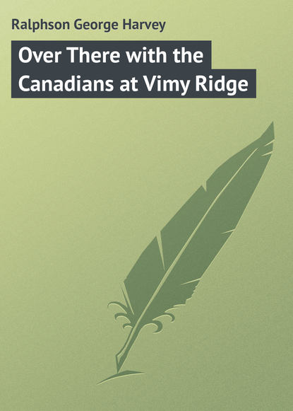 Книга George Ralphson, Ralphson George Harvey Over There with the Canadians at Vimy Ridge