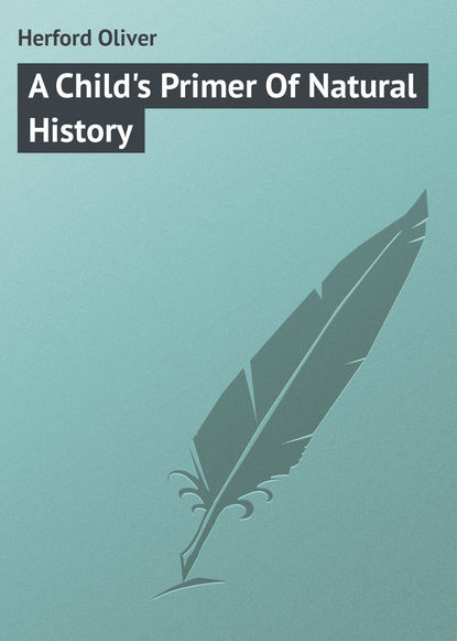 Книга Oliver Herford, Herford Oliver A Child's Primer Of Natural History