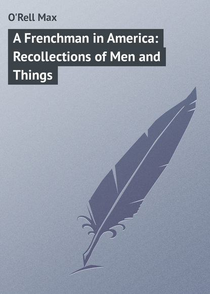 Книга Max O'Rell, O'Rell Max A Frenchman in America: Recollections of Men and Things