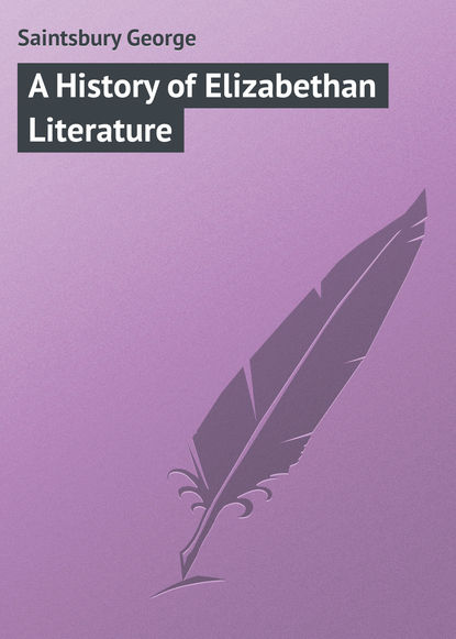 Книга George Saintsbury, Saintsbury George A History of Elizabethan Literature