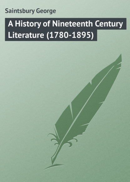 Книга George Saintsbury, Saintsbury George A History of Nineteenth Century Literature (1780-1895)