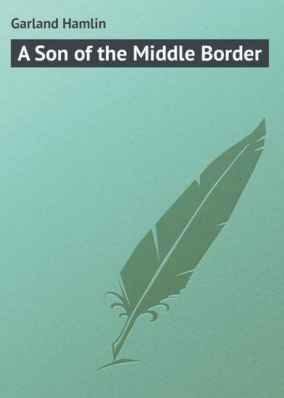 Книга Garland Hamlin, Hamlin Garland A Son of the Middle Border