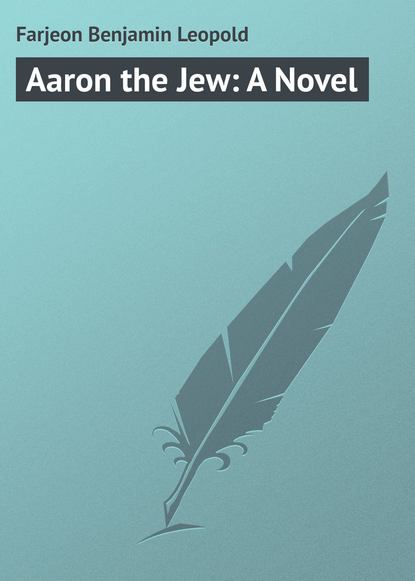 Книга Farjeon Benjamin Leopold, Benjamin Farjeon Aaron the Jew: A Novel