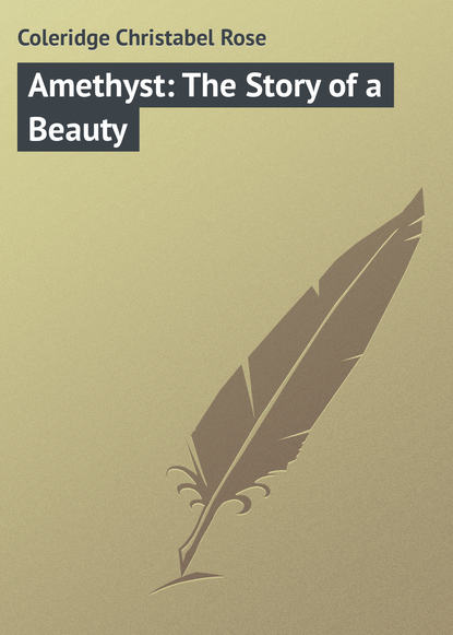 Книга Christabel Coleridge, Coleridge Christabel Rose Amethyst: The Story of a Beauty