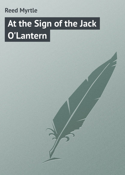 Книга Myrtle Reed, Reed Myrtle At the Sign of the Jack O'Lantern