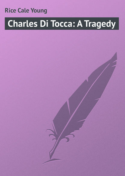 Книга Cale Rice, Rice Cale Young Charles Di Tocca: A Tragedy