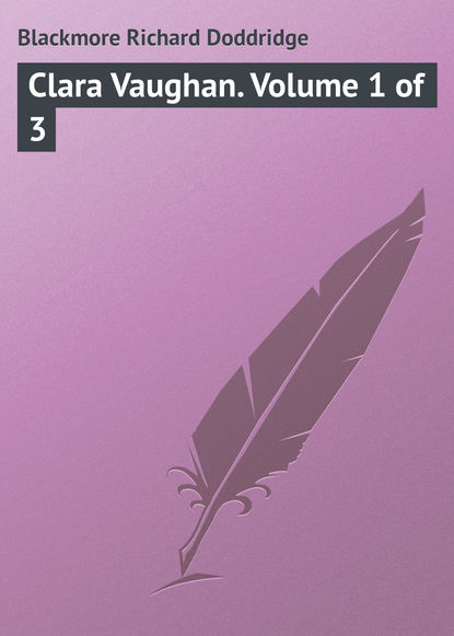 Книга Richard Blackmore, Blackmore Richard Doddridge Clara Vaughan. Volume 1 of 3