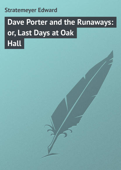 Книга Stratemeyer Edward, Edward Stratemeyer Dave Porter and the Runaways: or, Last Days at Oak Hall
