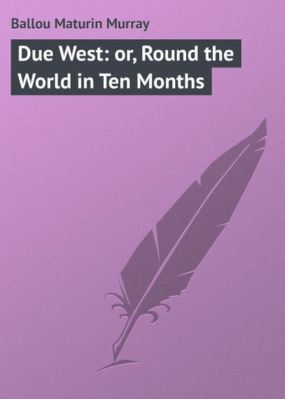 Книга Maturin Ballou, Ballou Maturin Murray Due West: or, Round the World in Ten Months
