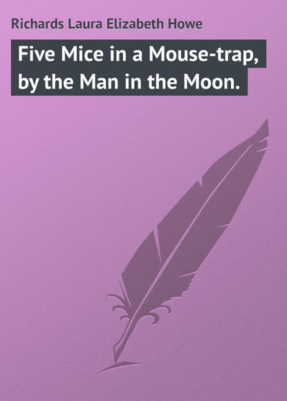 Книга Laura Richards Five Mice in a Mouse-trap, by the Man in the Moon.