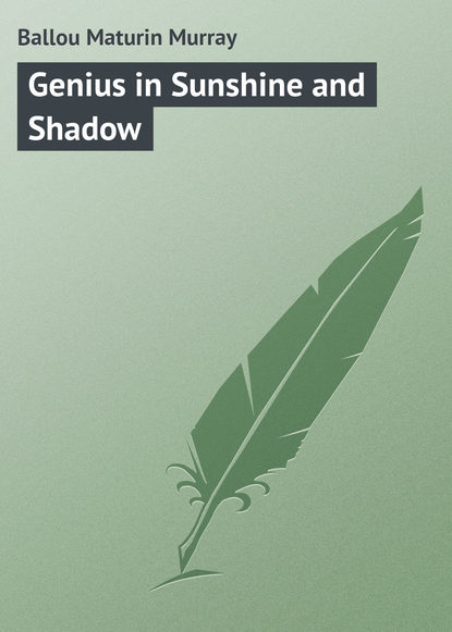 Книга Maturin Ballou, Ballou Maturin Murray Genius in Sunshine and Shadow