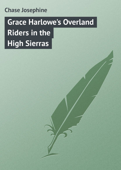 Книга Chase Josephine Grace Harlowe's Overland Riders in the High Sierras