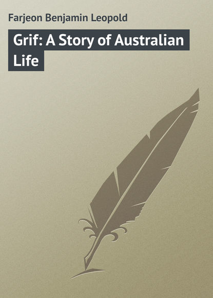 Книга Farjeon Benjamin Leopold, Benjamin Farjeon Grif: A Story of Australian Life