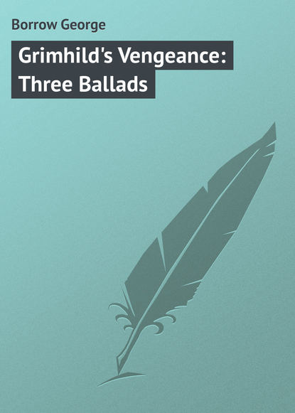 Книга George Borrow, Borrow George Grimhild's Vengeance: Three Ballads
