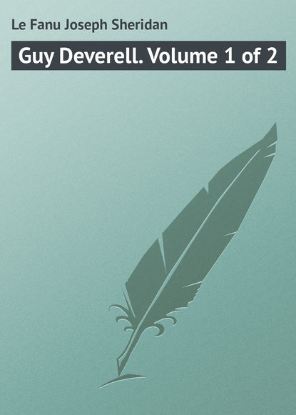 Книга Joseph Le Fanu, Джозеф Шеридан Ле Фаню Guy Deverell. Volume 1 of 2