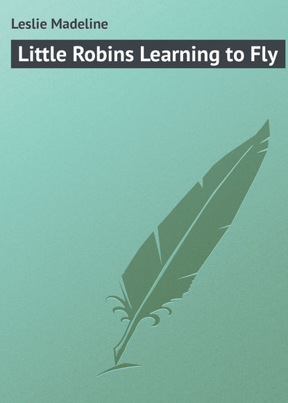 Книга Leslie Madeline, Madeline Leslie Little Robins Learning to Fly
