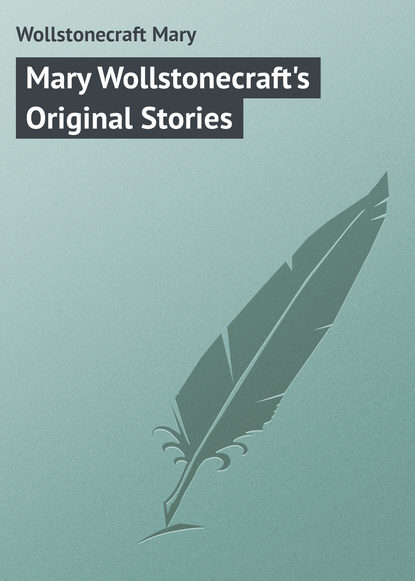 Книга Wollstonecraft Mary, Mary Wollstonecraft Mary Wollstonecraft's Original Stories