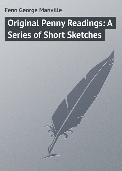 Книга Fenn George Manville, George Fenn Original Penny Readings: A Series of Short Sketches
