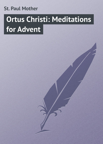 Книга Mother St. Paul, St. Paul Mother Ortus Christi: Meditations for Advent