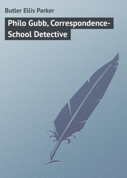 Книга Ellis Butler, Butler Ellis Parker Philo Gubb, Correspondence-School Detective