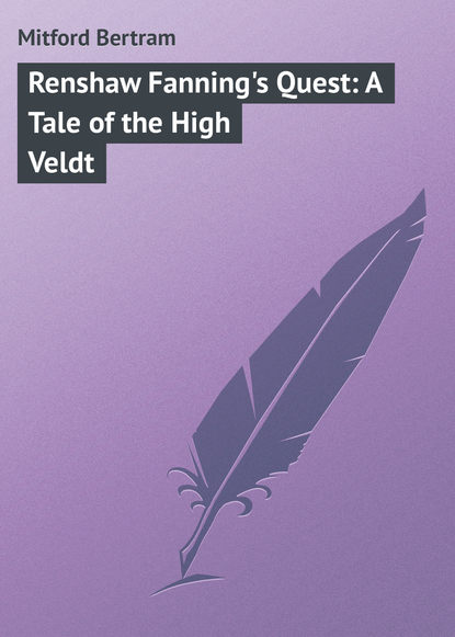 Книга Bertram Mitford, Mitford Bertram Renshaw Fanning's Quest: A Tale of the High Veldt