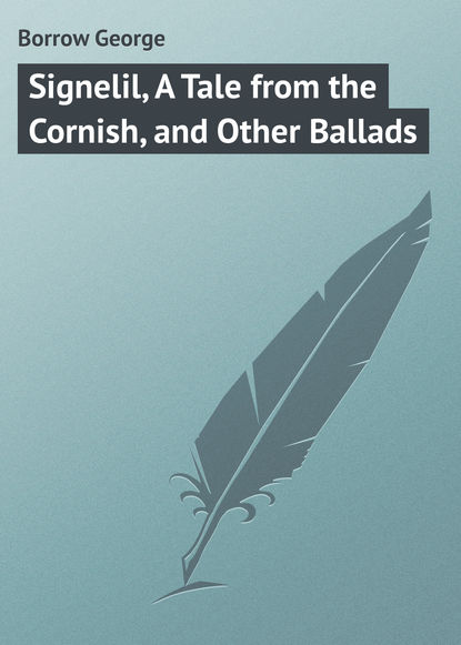 Книга George Borrow, Borrow George Signelil, A Tale from the Cornish, and Other Ballads