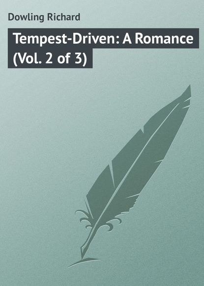 Книга Dowling Richard, Richard Dowling Tempest-Driven: A Romance (Vol. 2 of 3)