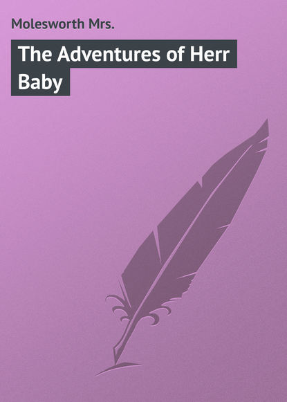 Книга Mrs. Molesworth, Molesworth Mrs. The Adventures of Herr Baby